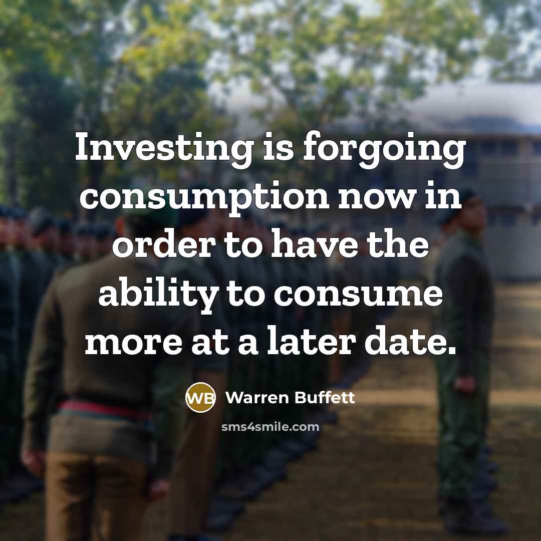 “Investing is forgoing consumption now in order to have the…” quote by Warren Buffett