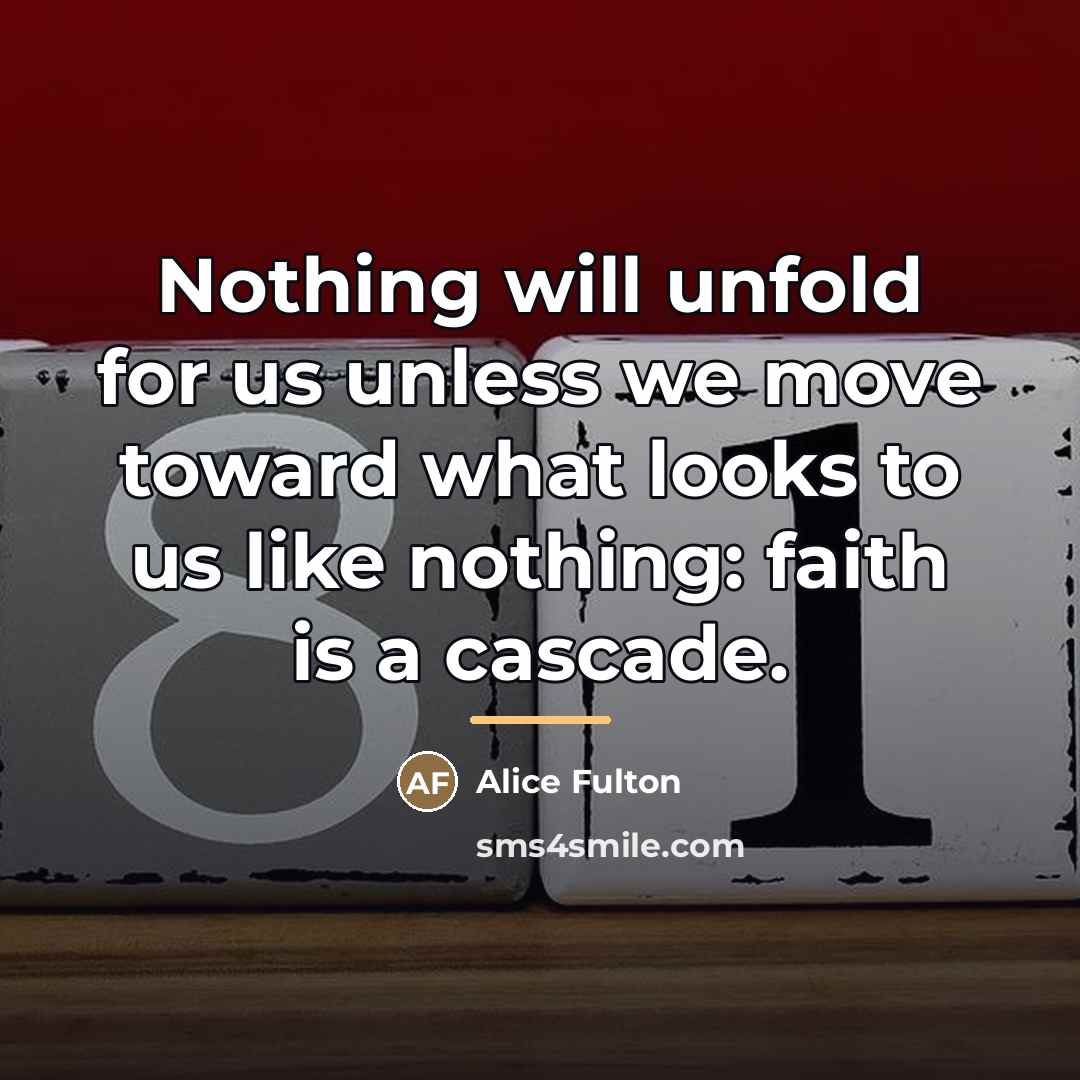 “Nothing will unfold for us unless we move toward what…” quote by Alice Fulton