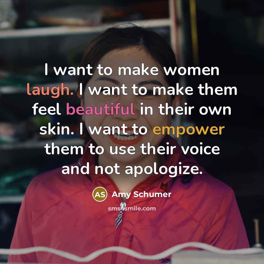 “I want to make women laugh. I want to make…” quote by Amy Schumer