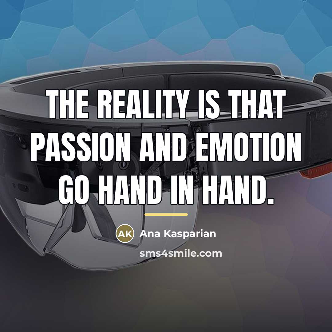 “The reality is that passion and emotion go hand in…” quote by Ana Kasparian