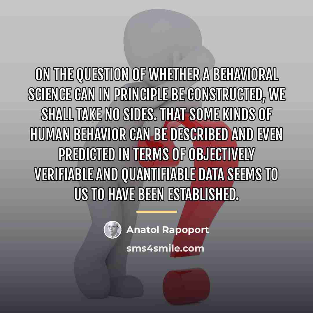 “On the question of whether a behavioral science can in…” quote by Anatol Rapoport