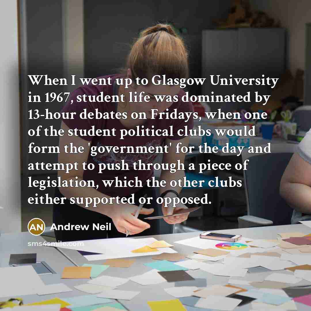 “When I went up to Glasgow University in 1967, student…” quote by Andrew Neil