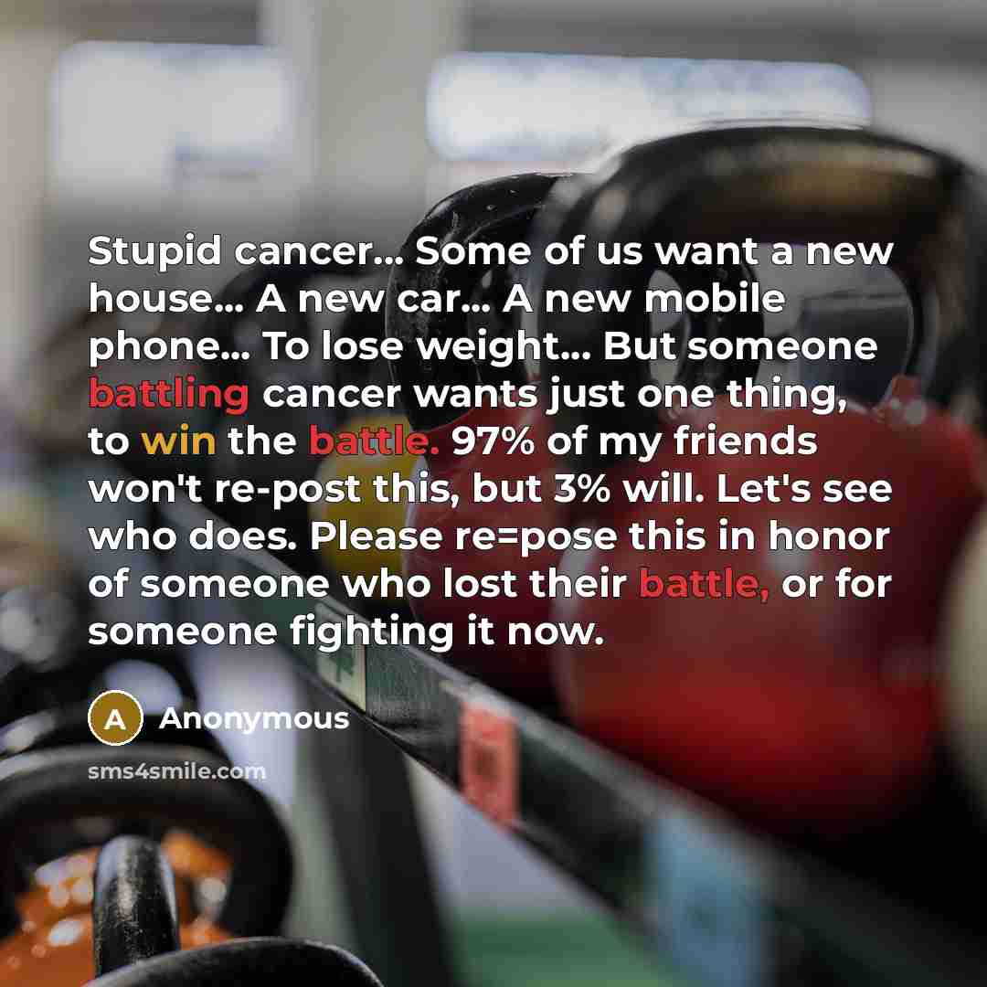 “Stupid cancer... Some of us want a new house... A…” quote by Anonymous