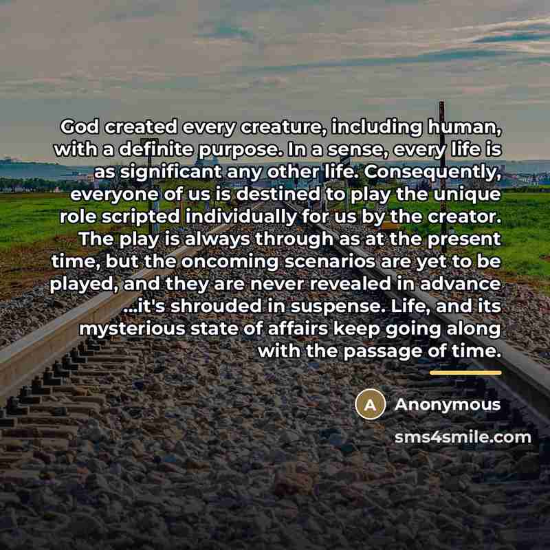“God created every creature, including human, with a definite purpose.…” quote by Anonymous