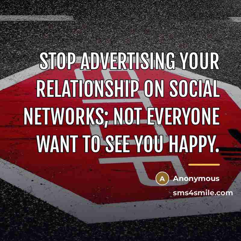 “Stop advertising your relationship on social networks; not everyone want…” quote by Anonymous
