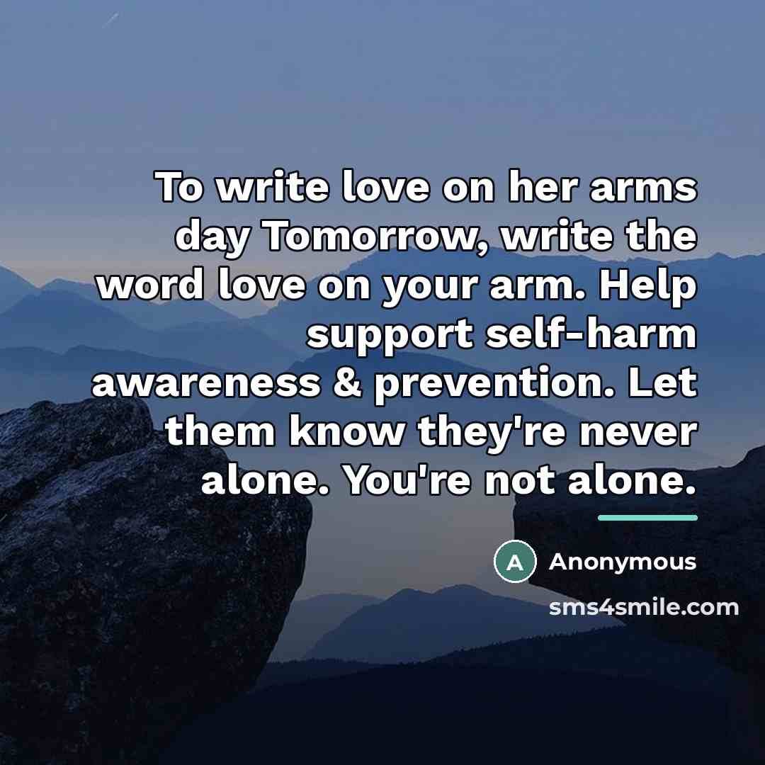 “To write love on her arms day Tomorrow, write the…” quote by Anonymous