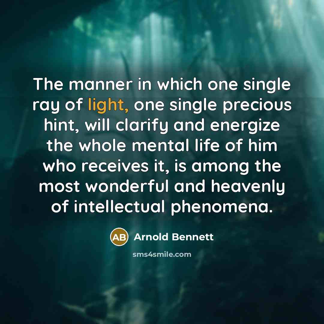 “The manner in which one single ray of light, one…” quote by Arnold Bennett