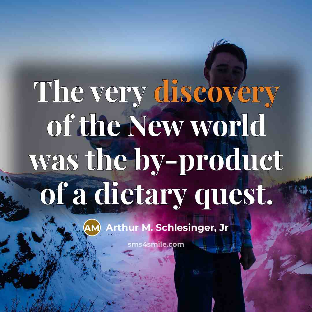 “The very discovery of the New world was the by-product…” quote by Arthur M. Schlesinger, Jr