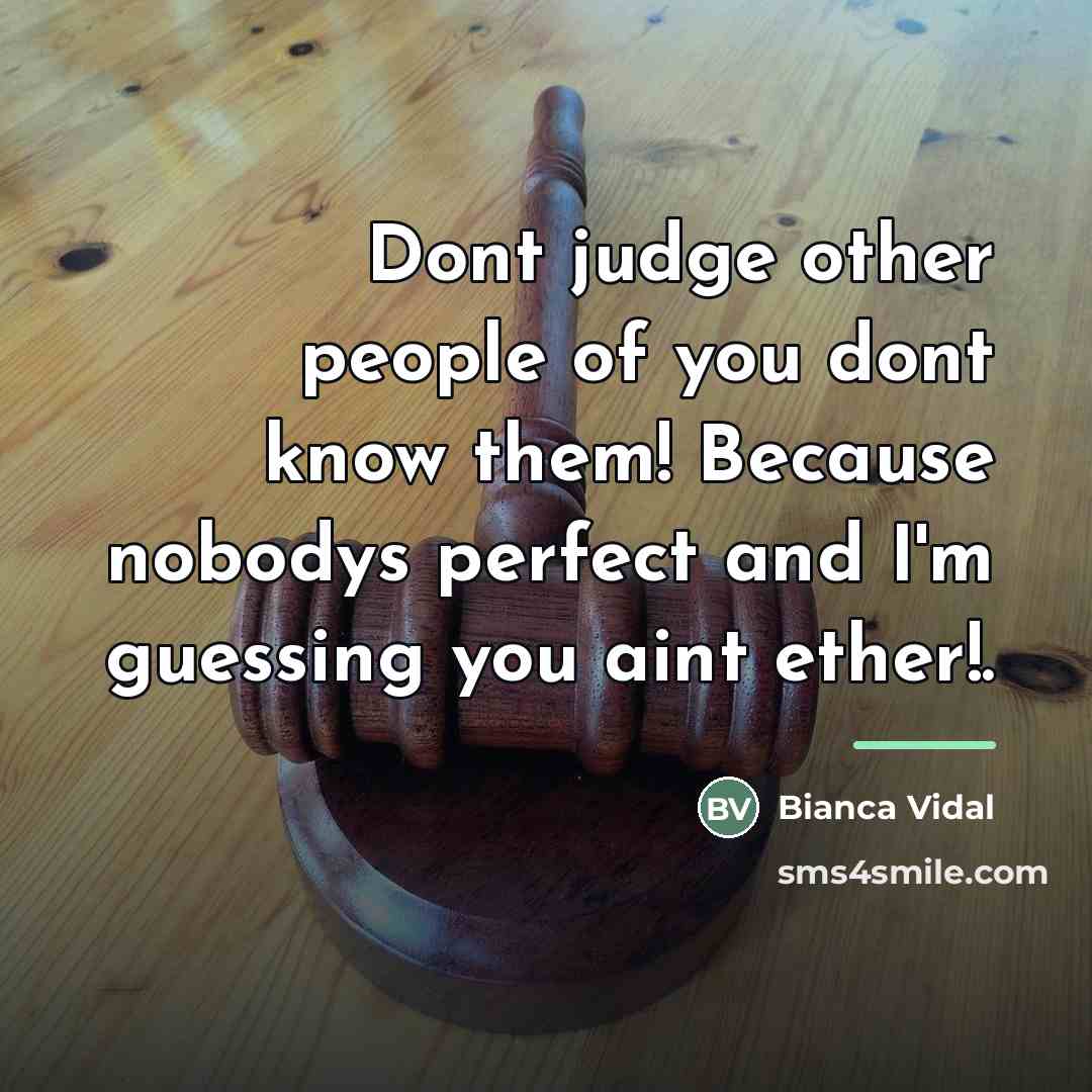 “Dont judge other people of you dont know them! Because…” quote by Bianca Vidal