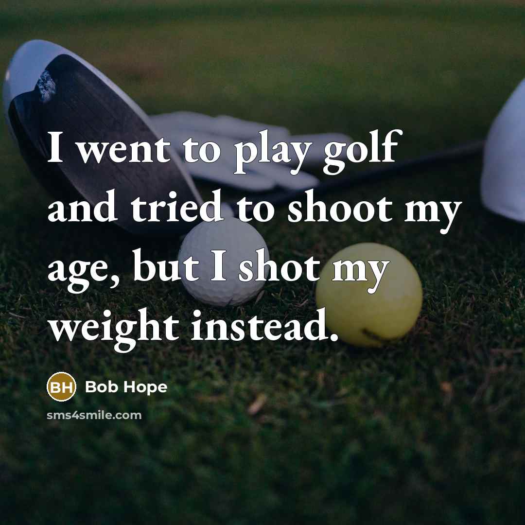“I went to play golf and tried to shoot my…” quote by Bob Hope