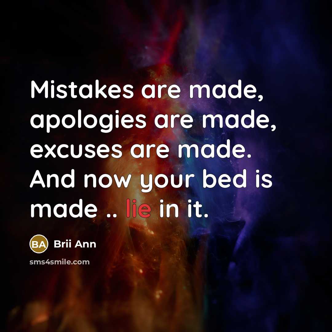 “Mistakes are made, apologies are made, excuses are made. And…” quote by Brii Ann