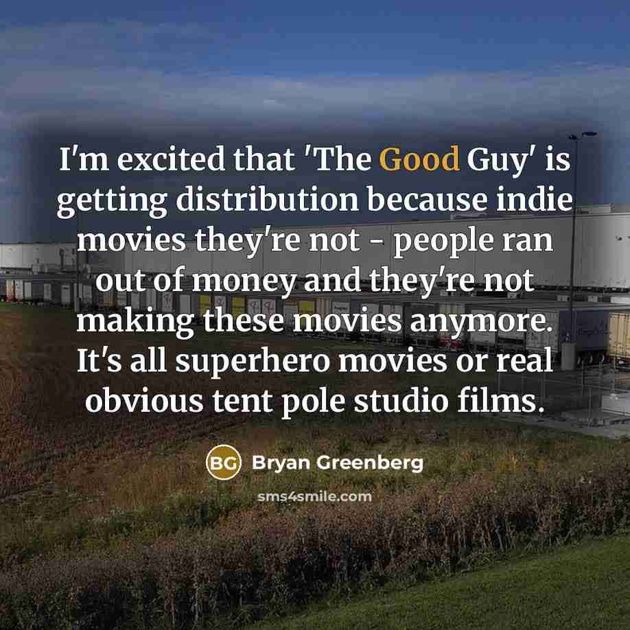 “I'm excited that 'The Good Guy' is getting distribution because…” quote by Bryan Greenberg