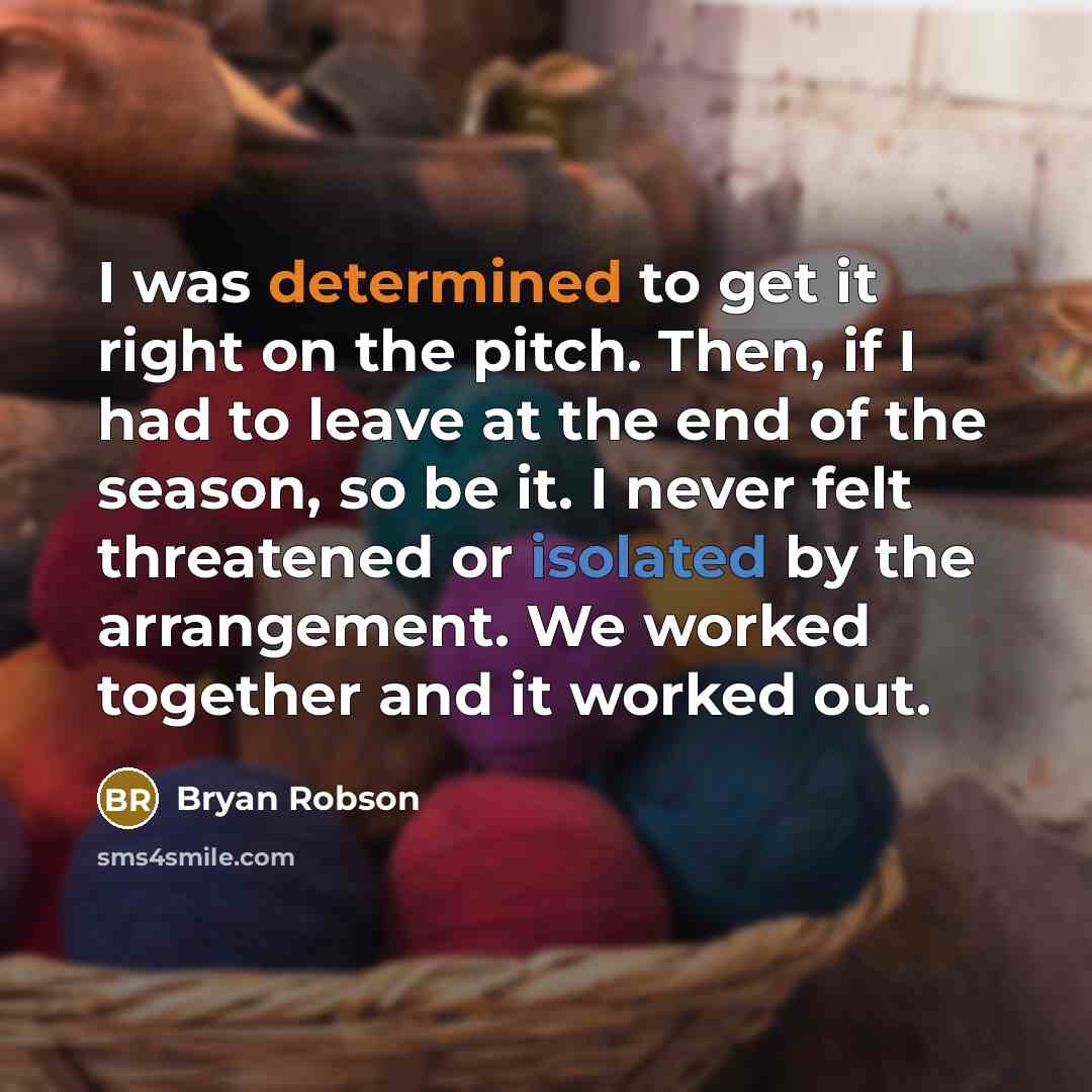 “I was determined to get it right on the pitch.…” quote by Bryan Robson