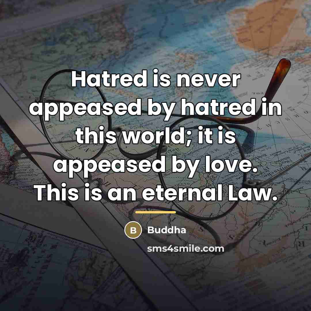 “Hatred is never appeased by hatred in this world; it…” quote by Buddha