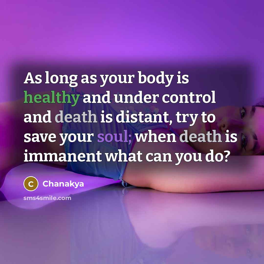 “As long as your body is healthy and under control…” quote by Chanakya
