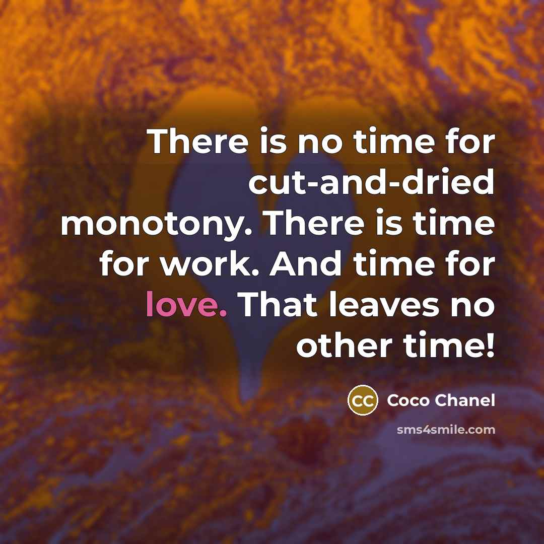 “There is no time for cut-and-dried monotony. There is time…” quote by Coco Chanel
