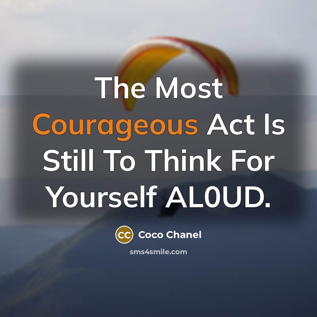 “The Most Courageous Act Is Still To Think For Yourself…” quote by Coco Chanel
