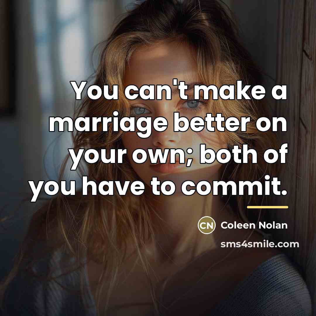 “You can't make a marriage better on your own; both…” quote by Coleen Nolan
