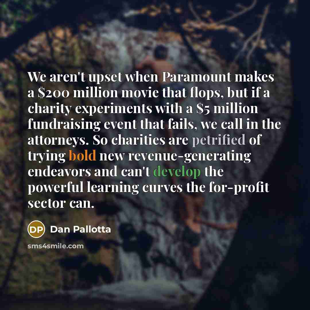 “We aren't upset when Paramount makes a $200 million movie…” quote by Dan Pallotta