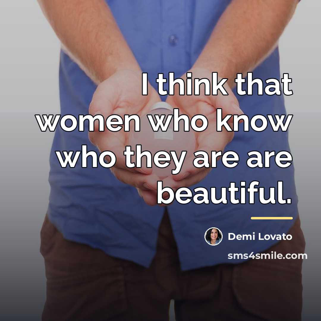 “I think that women who know who they are are…” quote by Demi Lovato
