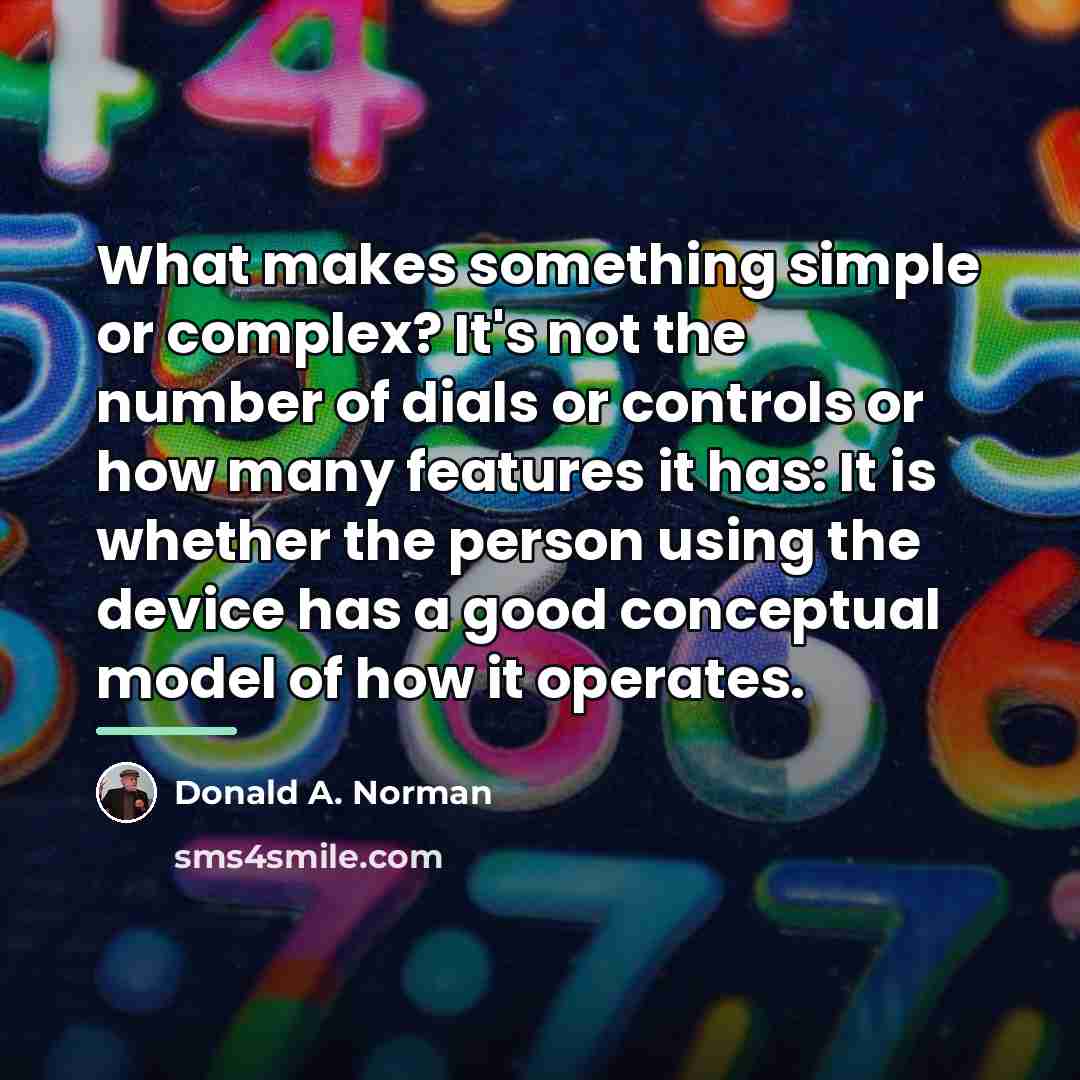 “What makes something simple or complex? It's not the number…” quote by Donald A. Norman