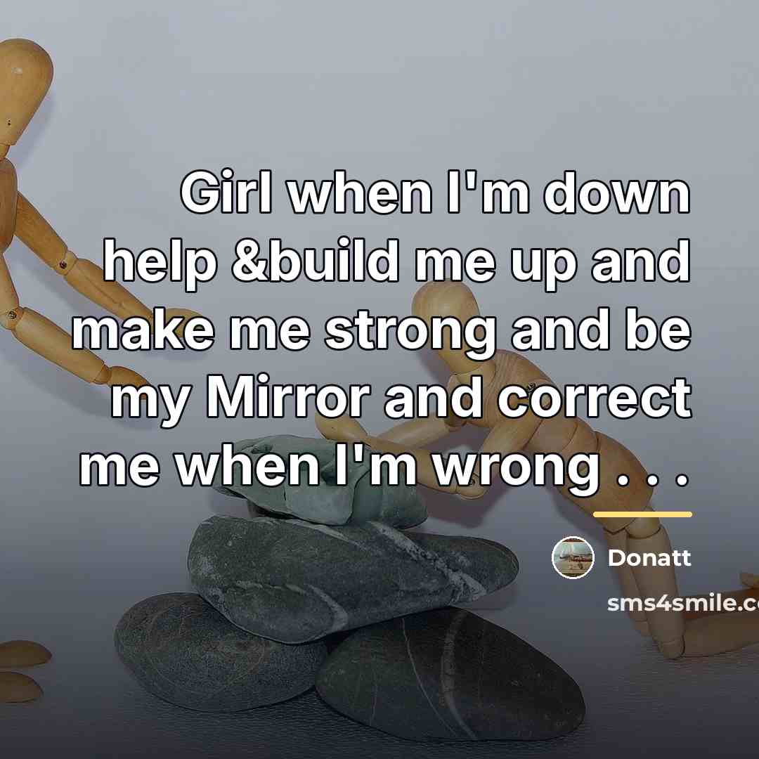 “Girl when I'm down help &build me up and make…” quote by Donatt