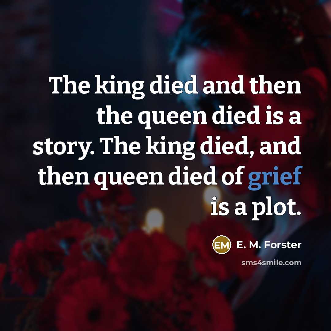 “The king died and then the queen died is a…” quote by E. M. Forster