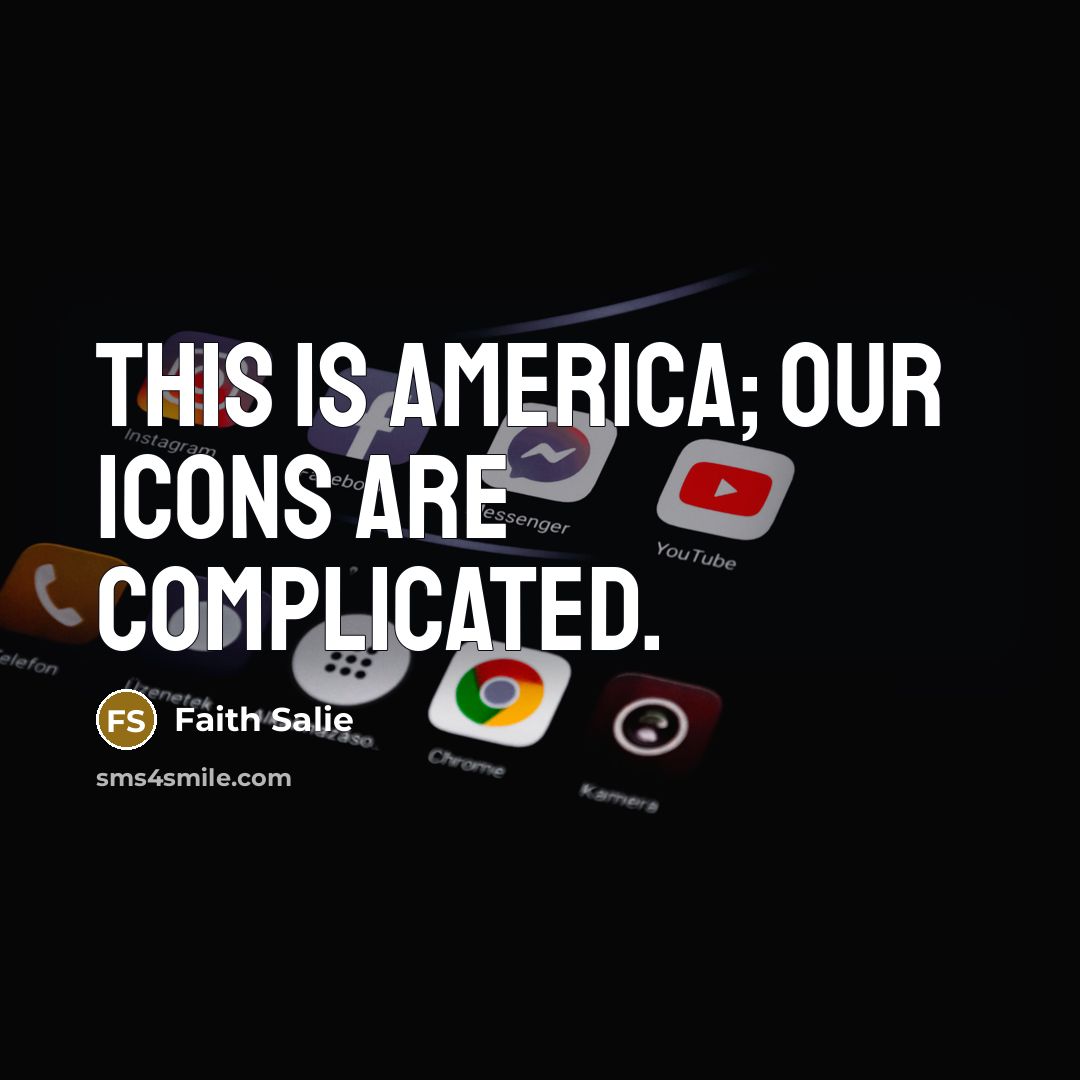 “This is America; our icons are complicated.…” quote by Faith Salie