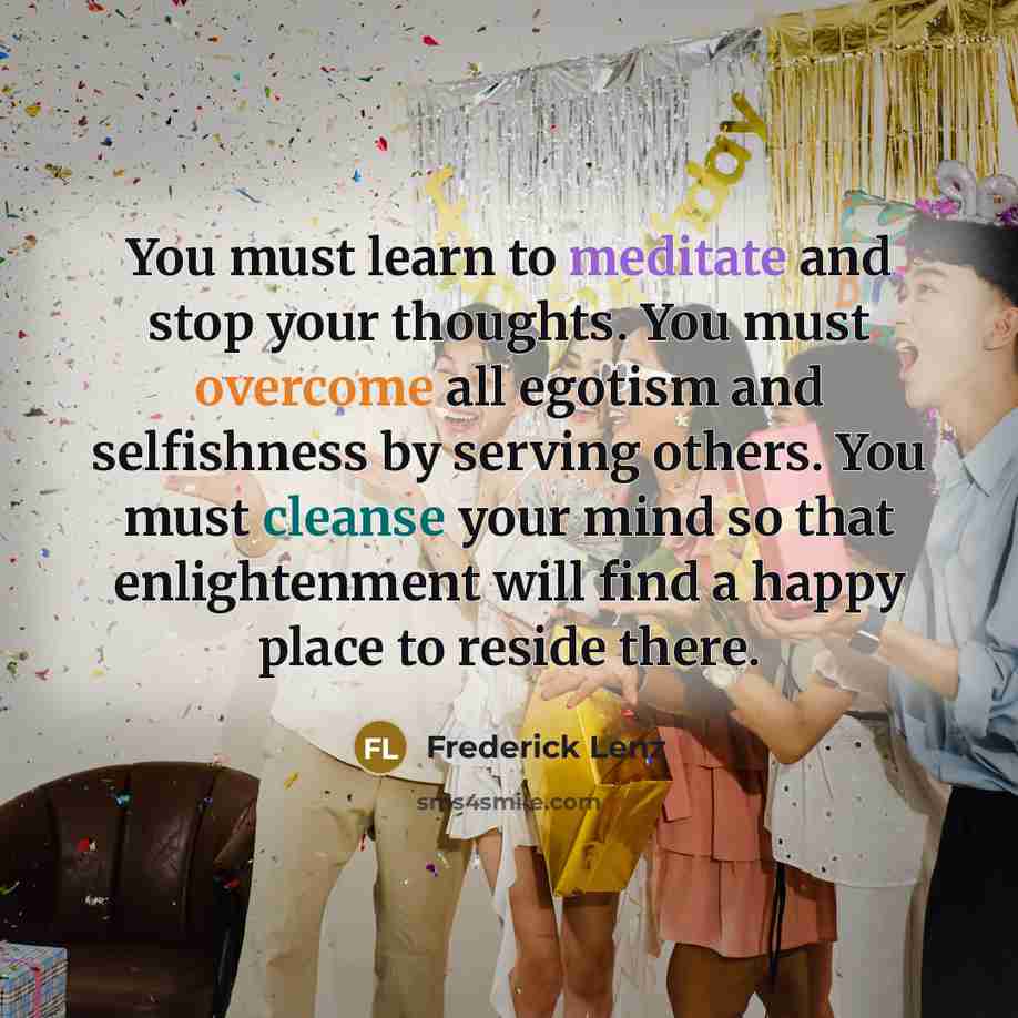 “You must learn to meditate and stop your thoughts. You…” quote by Frederick Lenz