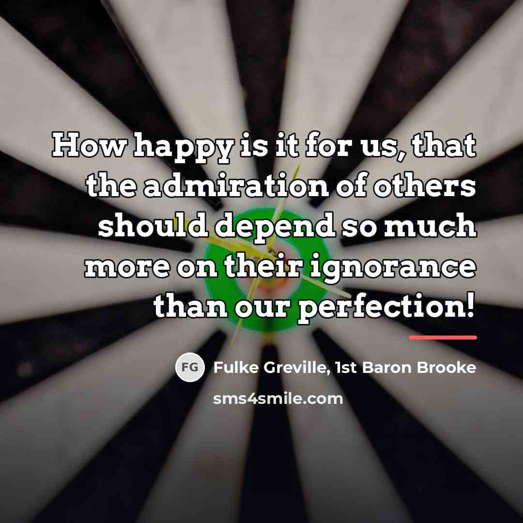 “How happy is it for us, that the admiration of…” quote by Fulke Greville, 1st Baron Brooke