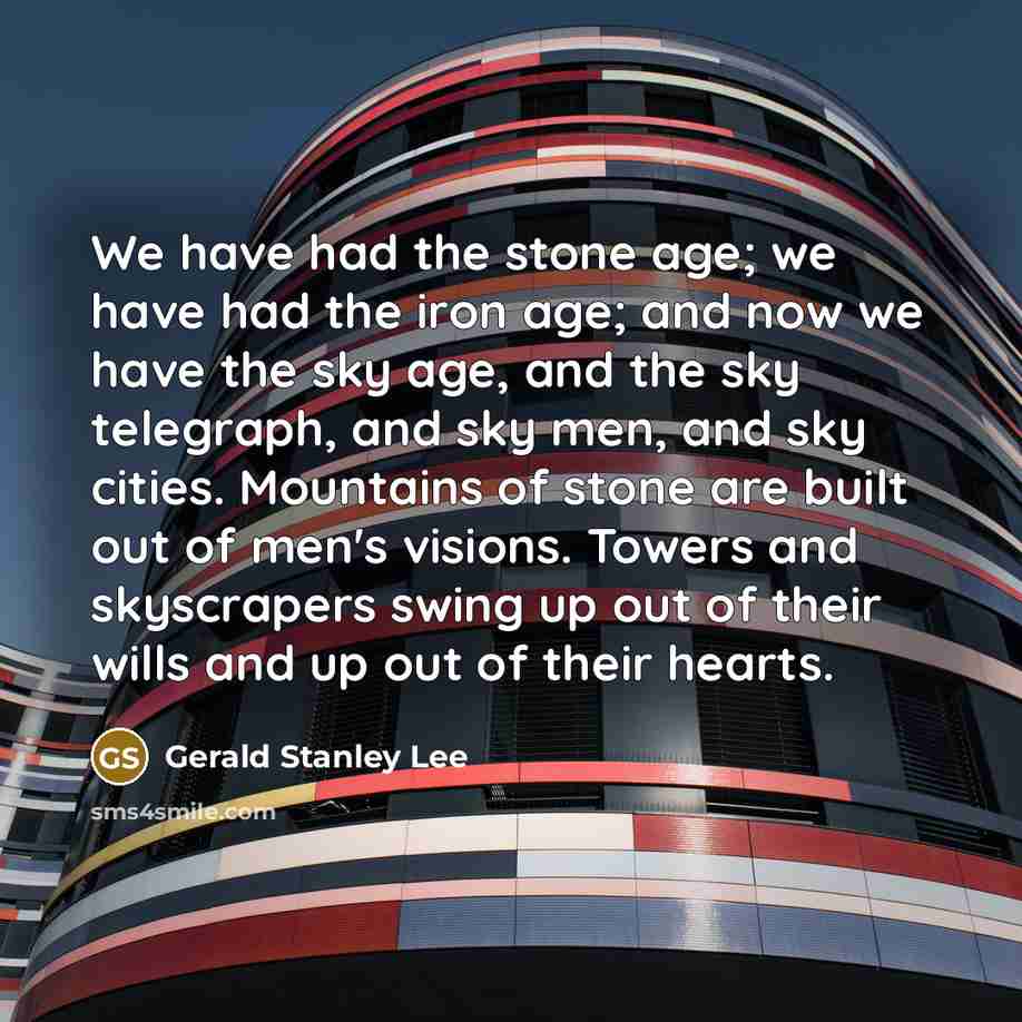 “We have had the stone age; we have had the…” quote by Gerald Stanley Lee