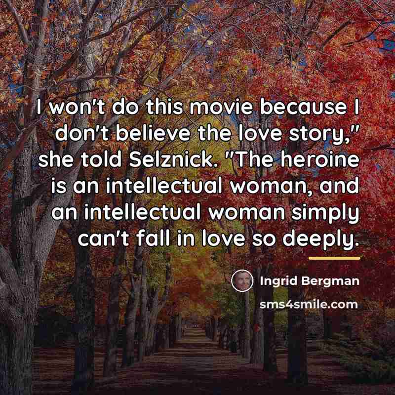 “I won't do this movie because I don't believe the…” quote by Ingrid Bergman
