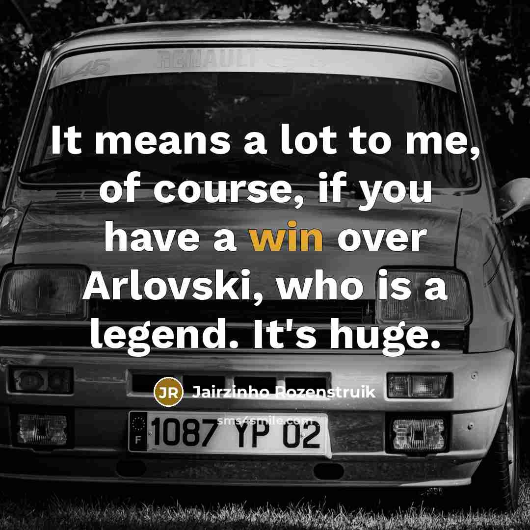 “It means a lot to me, of course, if you have a win over Arlovski, who is a legend. It's huge.” quote by Jairzinho Rozenstruik