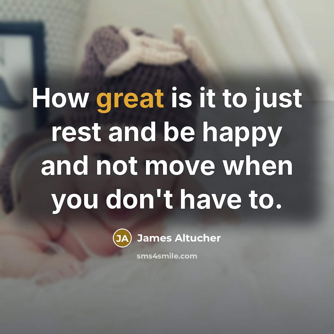 “How great is it to just rest and be happy…” quote by James Altucher