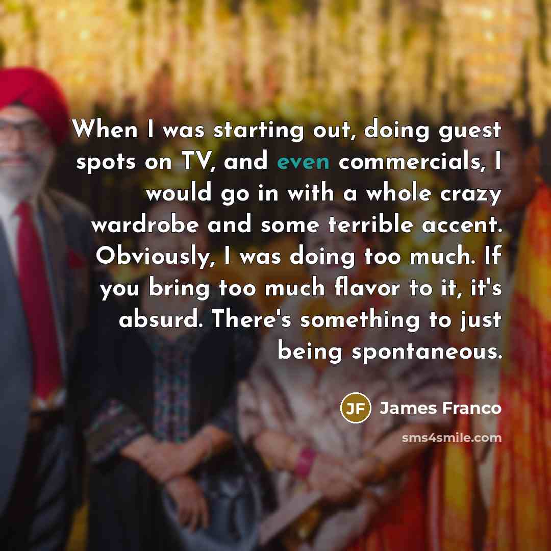 “When I was starting out, doing guest spots on TV,…” quote by James Franco