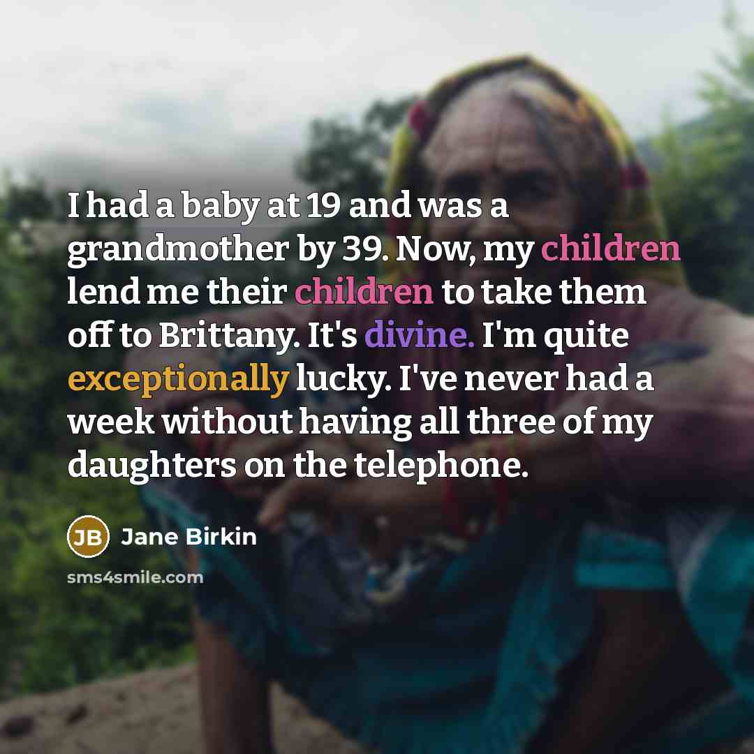 “I had a baby at 19 and was a grandmother…” quote by Jane Birkin