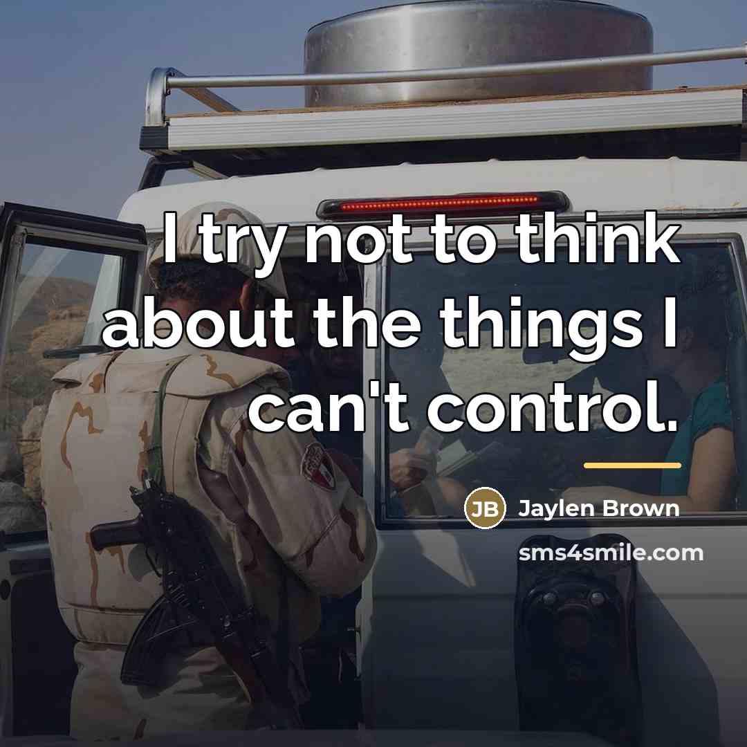 “I try not to think about the things I can't…” quote by Jaylen Brown