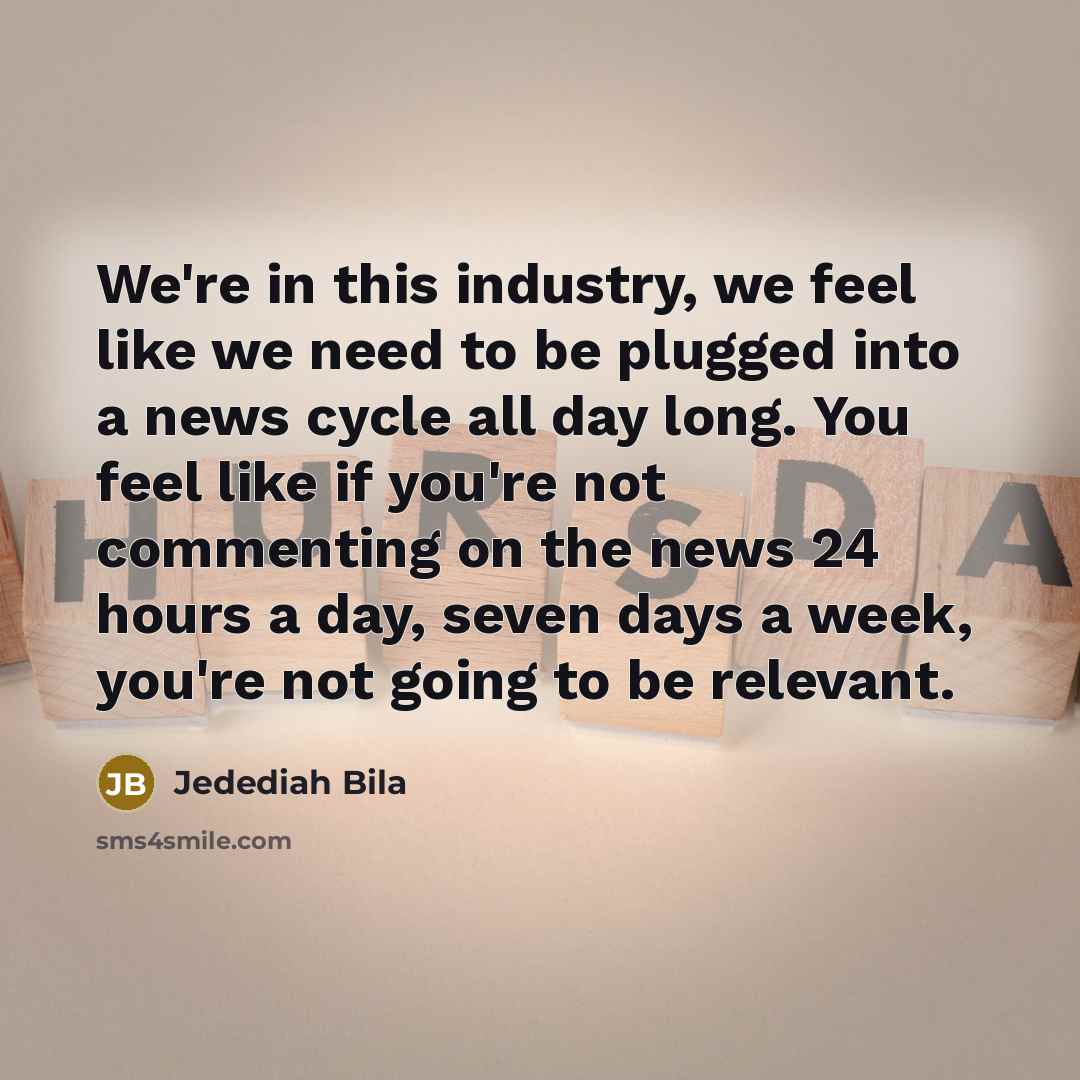 “We're in this industry, we feel like we need to…” quote by Jedediah Bila