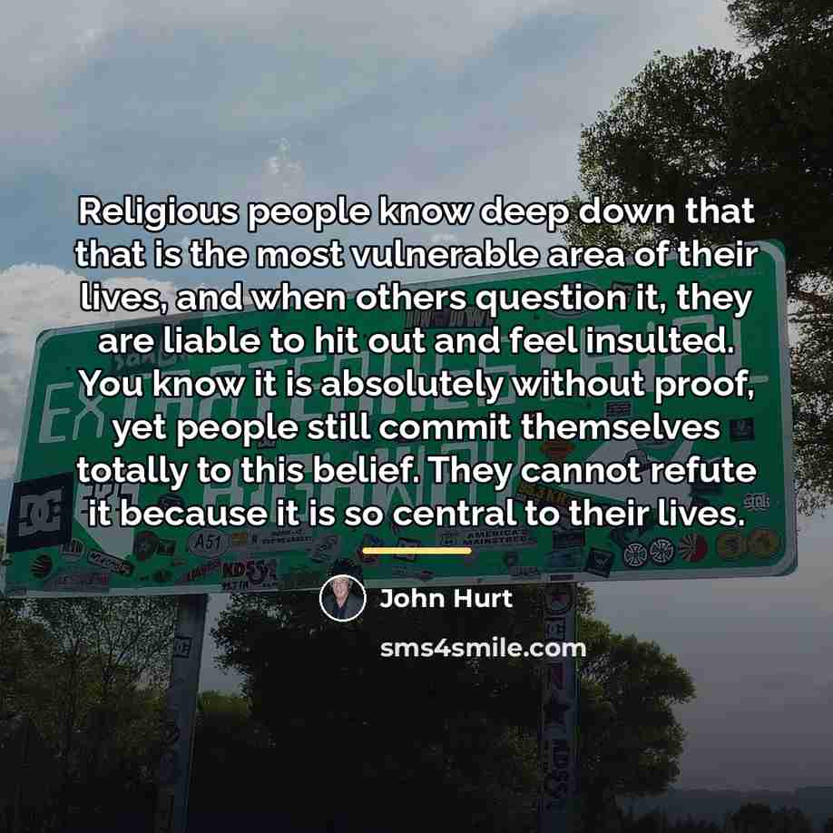 “Religious people know deep down that that is the most…” quote by John Hurt