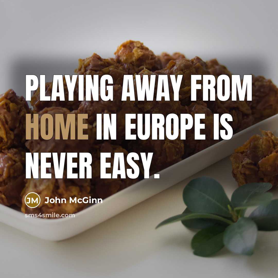 “Playing away from home in Europe is never easy.…” quote by John McGinn