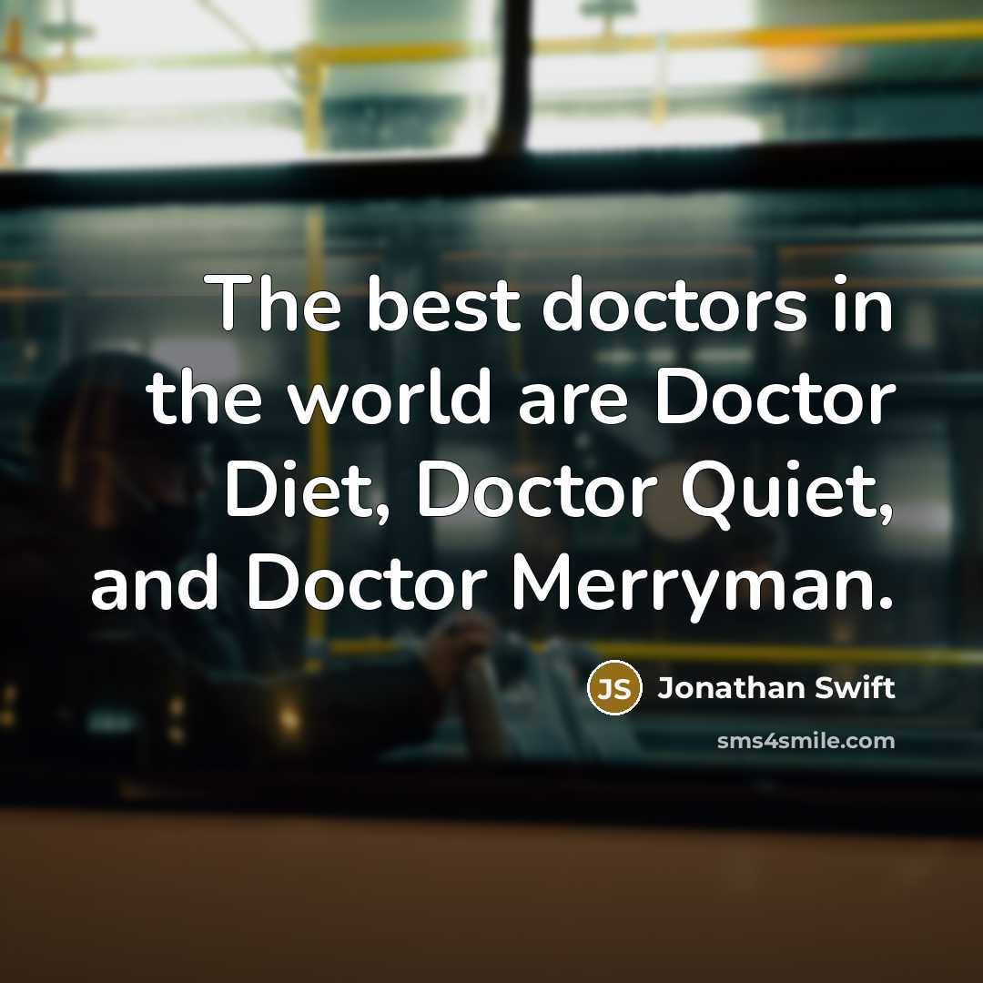 “The best doctors in the world are Doctor Diet, Doctor…” quote by Jonathan Swift