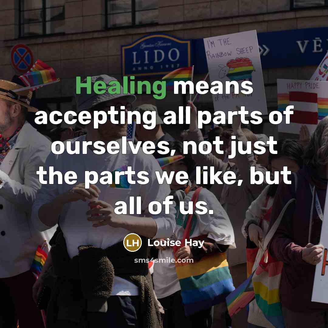 “Healing means accepting all parts of ourselves, not just the…” quote by Louise Hay