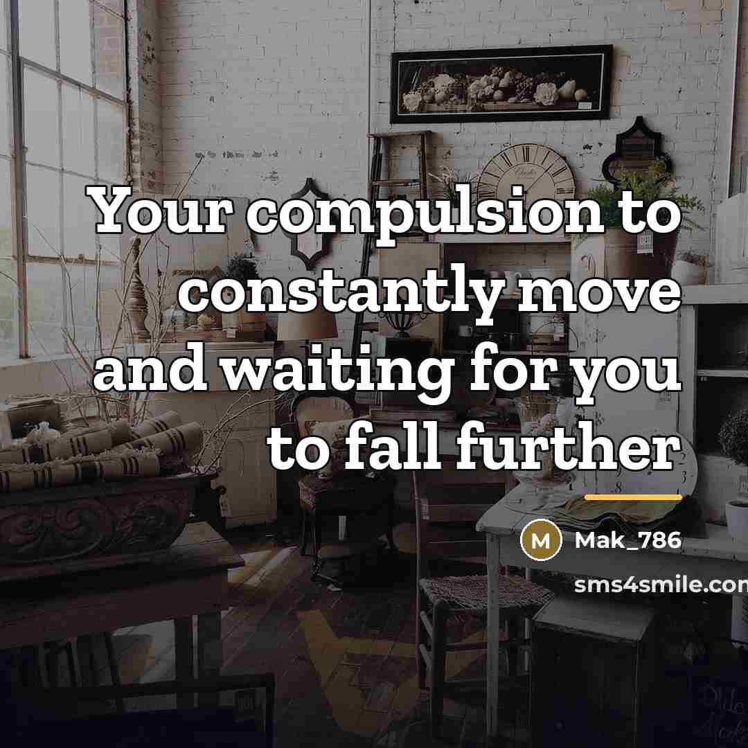 “Your compulsion to constantly move and waiting for you to…” quote by Mak_786