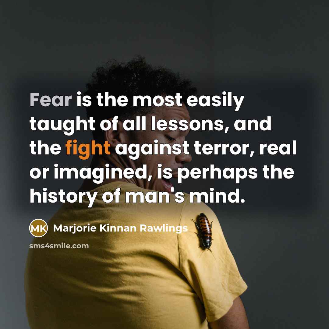 “Fear is the most easily taught of all lessons, and…” quote by Marjorie Kinnan Rawlings