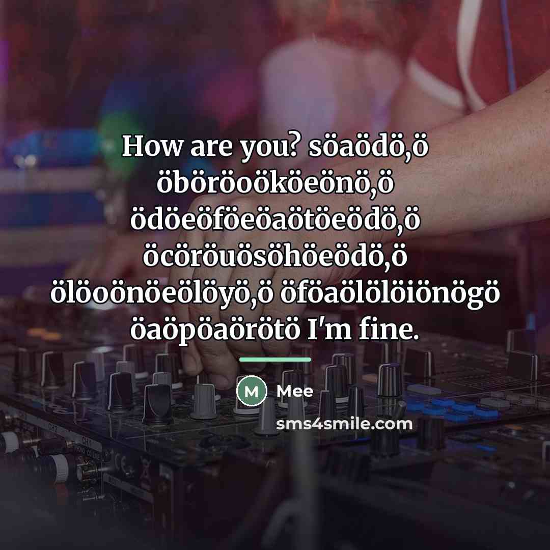 “How are you? söaödö,ö öböröoököeönö,ö ödöeöföeöaötöeödö,ö öcöröuösöhöeödö,ö ölöoönöeölöyö,ö öföaölölöiönögö öaöpöaörötö…” quote by Mee