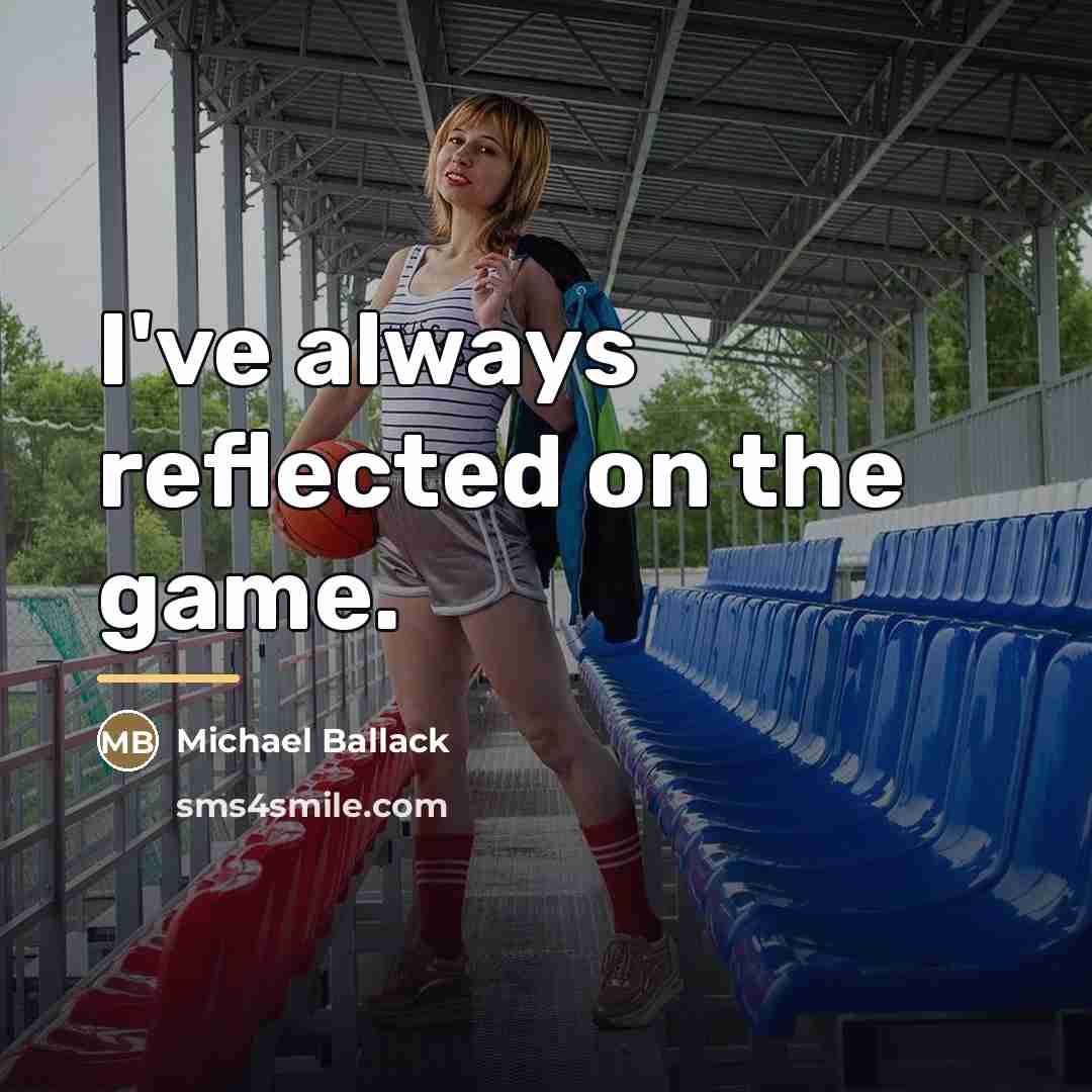 “I've always reflected on the game.…” quote by Michael Ballack
