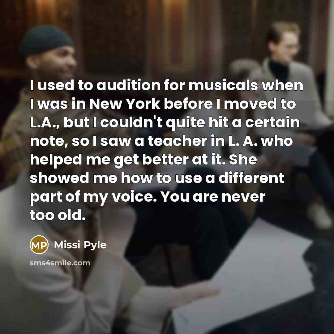 “I used to audition for musicals when I was in…” quote by Missi Pyle