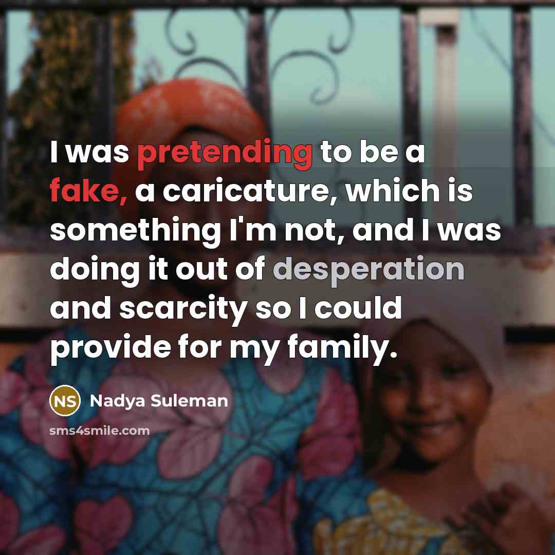 “I was pretending to be a fake, a caricature, which…” quote by Nadya Suleman