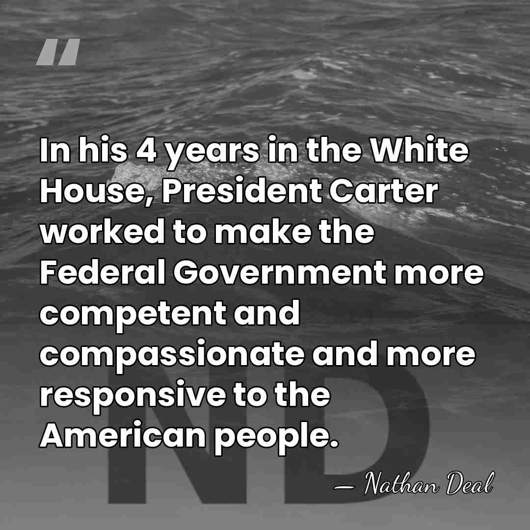 In his 4 years in the White House, President Carter worked to&hellip; - Nathan Deal