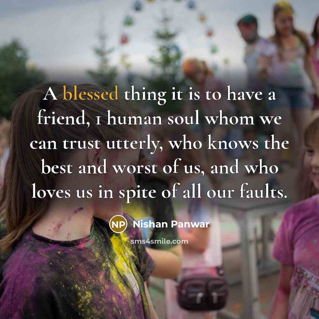 “A blessed thing it is to have a friend, 1…” quote by Nishan Panwar